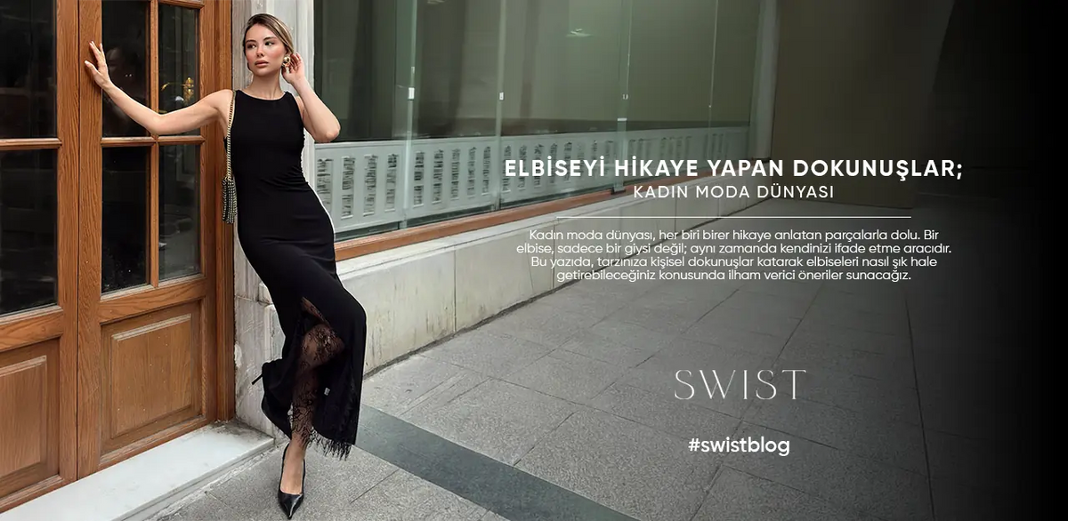 Elbiseyi Hikaye Yapan Dokunuşlar; Kadın Moda Dünyası