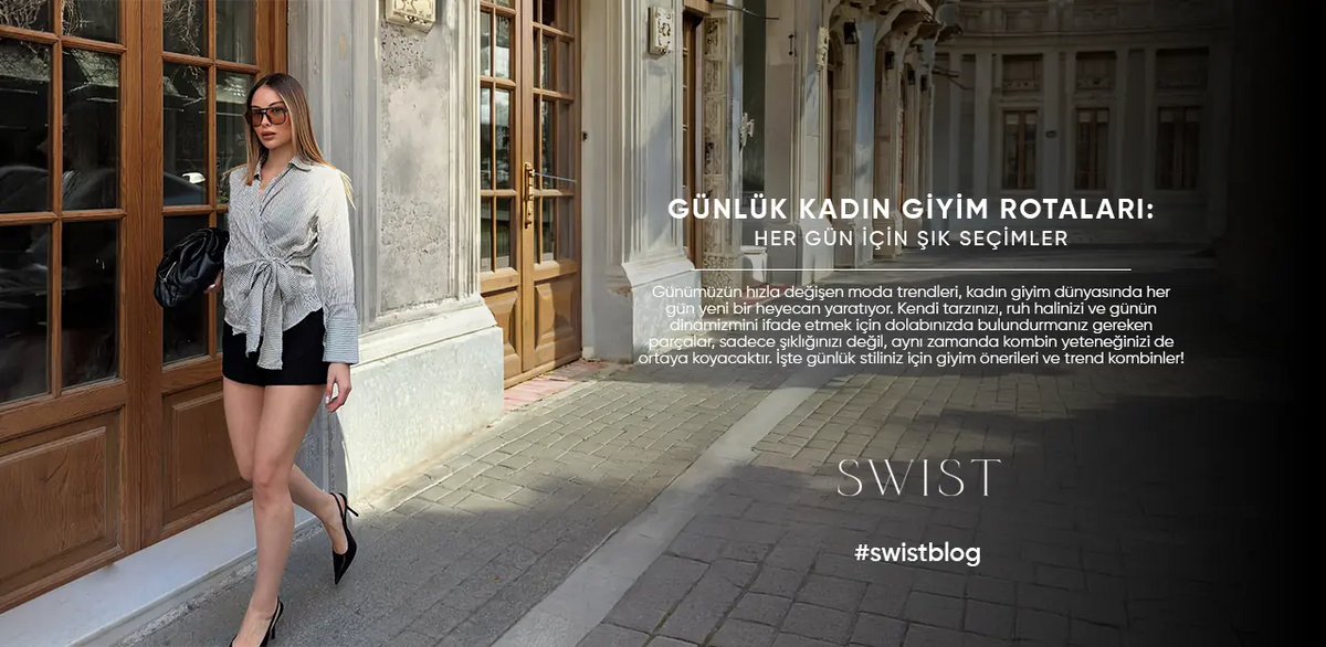 Günlük Kadın Giyim Rotaları: Her Gün İçin Şık Seçimler