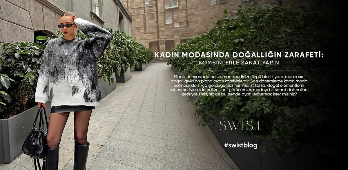 Kadın Modasında Doğallığın Zarafeti: Kombinlerle Sanat Yapın