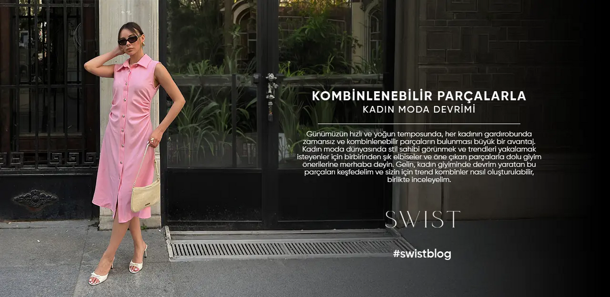Kombinlenebilir Parçalarla Kadın Moda Devrimi