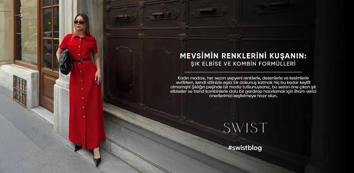 Mevsimin Renklerini Kuşanın: Şık Elbise ve Kombin Formülleri