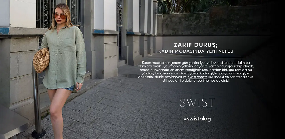 Zarif Duruş; Kadın Modasında Yeni Nefes