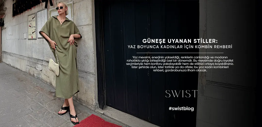 Güneşe Uyanan Stiller: Yaz Boyunca Kadınlar İçin Kombin Rehberi