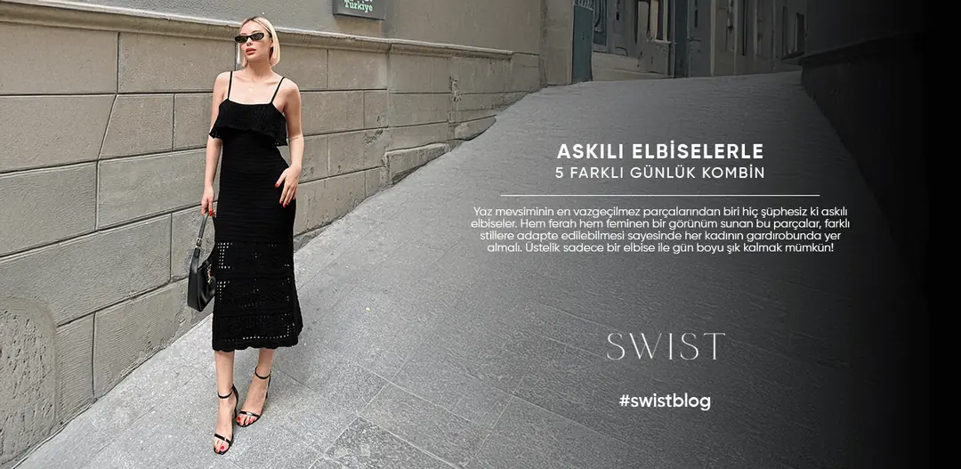 Askılı Elbiselerle 5 Farklı Günlük Kombin
