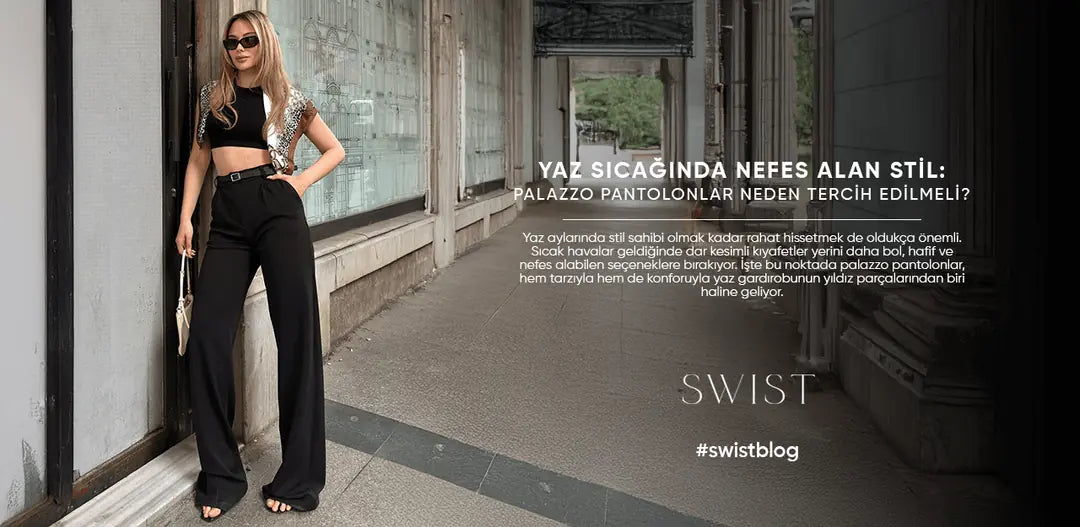 Yaz Sıcağında Nefes Alan Stil: Palazzo Pantolonlar Neden Tercih Edilmeli?
