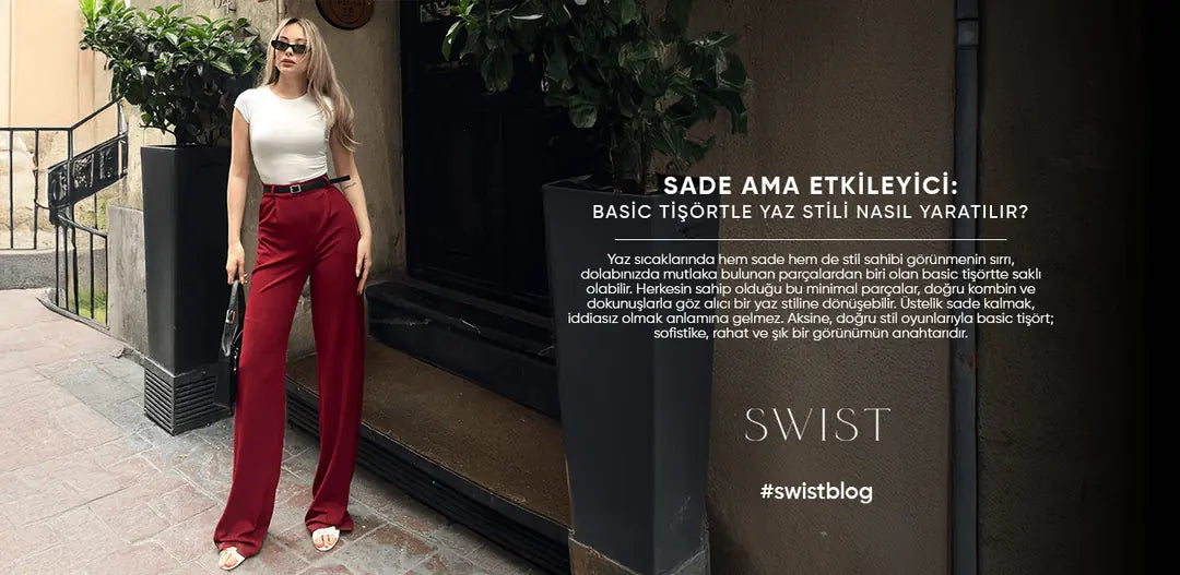 Sade Ama Etkileyici: Basic Tişörtle Yaz Stili Nasıl Yaratılır?