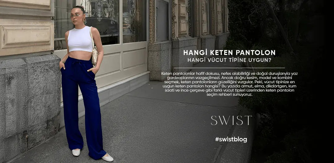 Hangi Keten Pantolon Hangi Vücut Tipine Uygun?