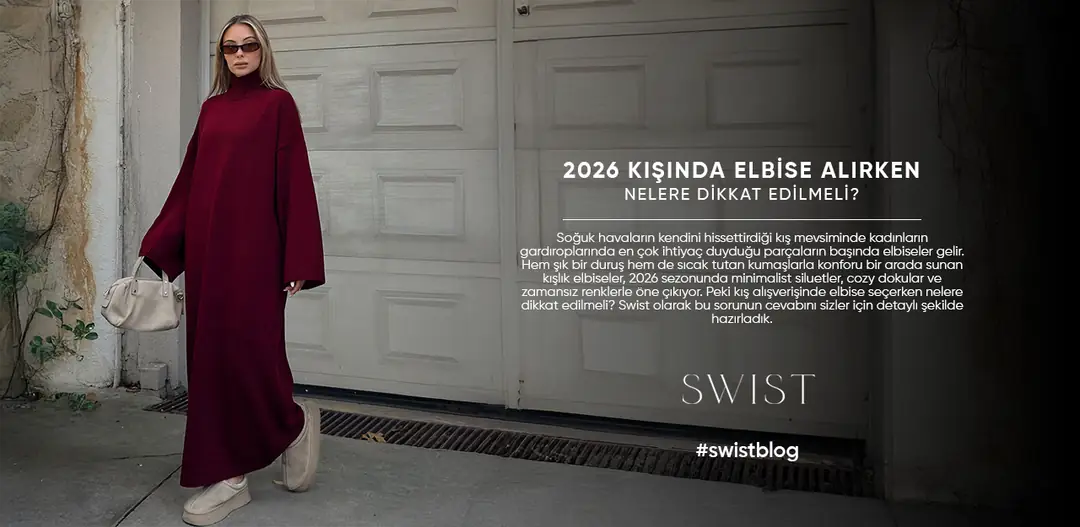 2026 Kışında Elbise Alırken Nelere Dikkat Edilmeli?