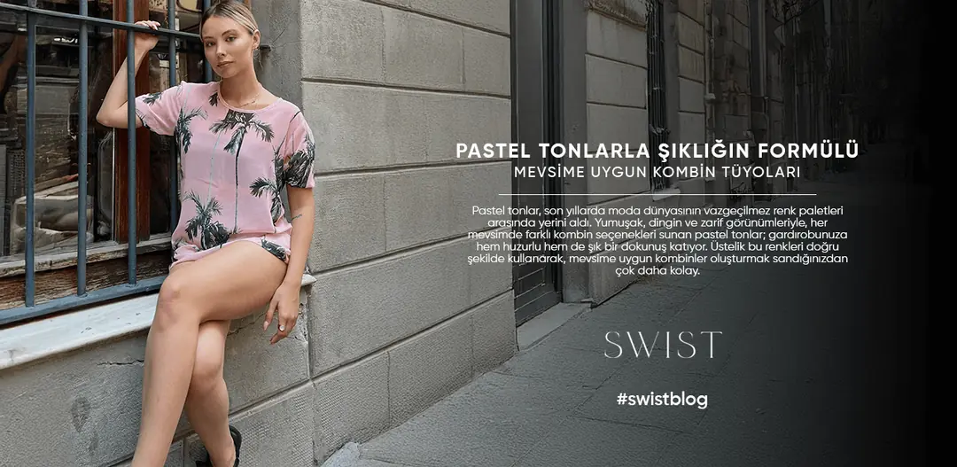 Pastel Tonlarla Şıklığın Formülü: Mevsime Uygun Kombin Tüyoları