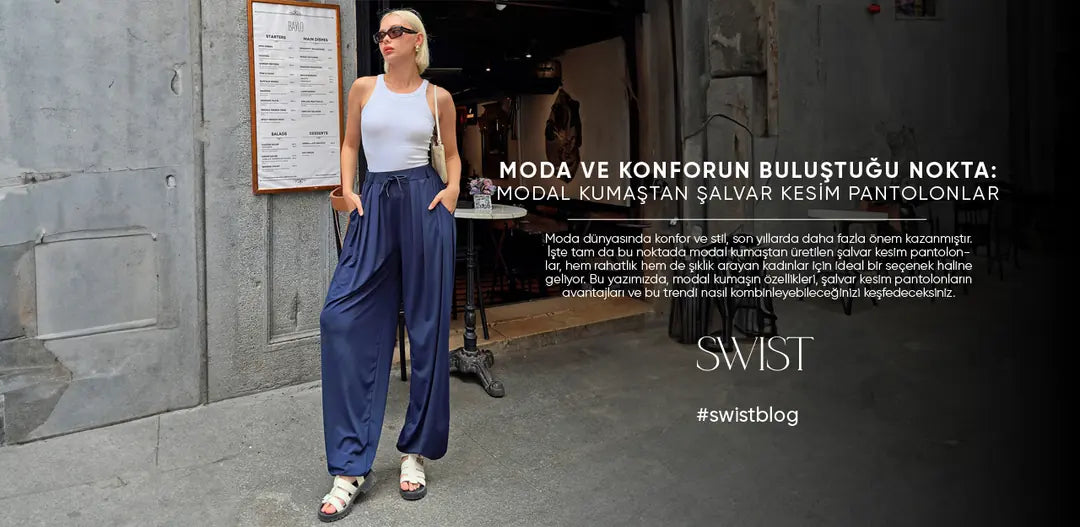 Moda ve Konforun Buluştuğu Nokta: Modal Kumaştan Şalvar Kesim Pantolonlar