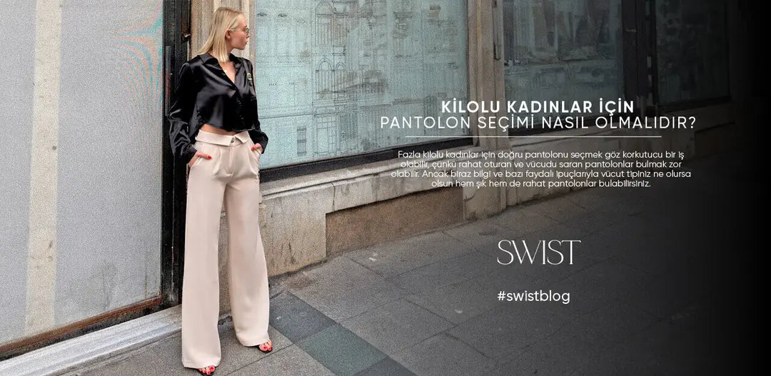 Kilolu Kadınlar için Pantolon Seçimi Nasıl Olmalıdır?