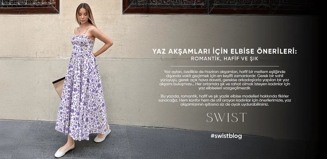 Yaz Akşamları İçin Elbise Önerileri: Romantik, Hafif ve Şık