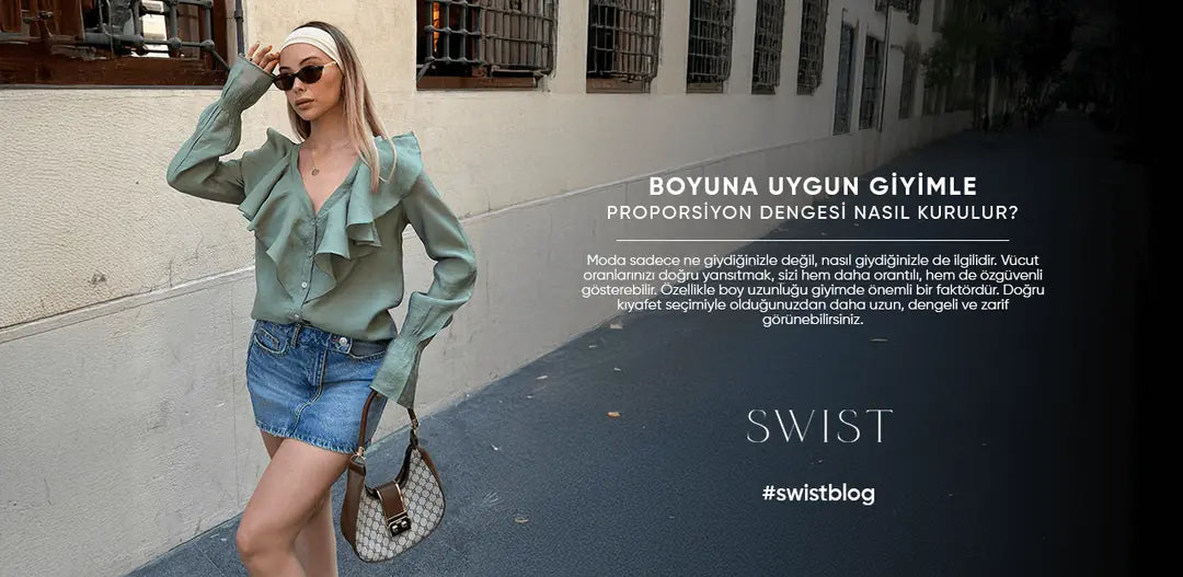 Boyuna Uygun Giyimle Proporsiyon Dengesi Nasıl Kurulur?