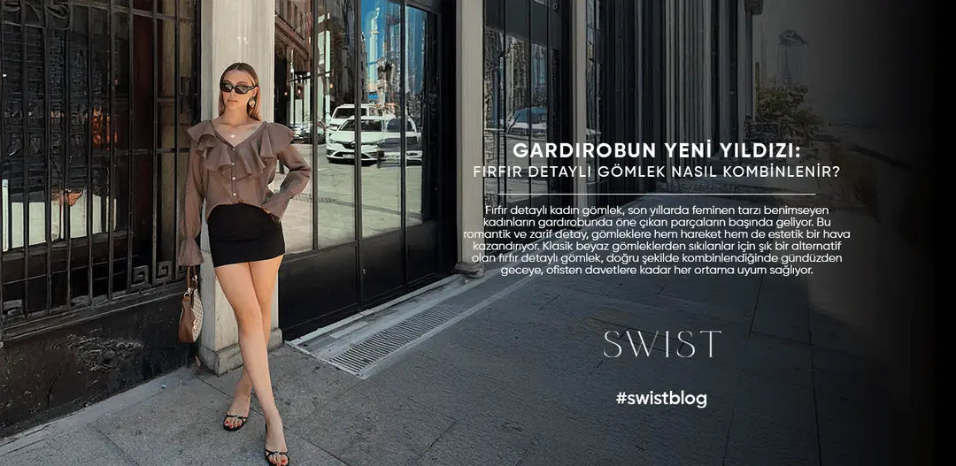 Gardırobun Yeni Yıldızı: Fırfır Detaylı Gömlek Nasıl Kombinlenir?