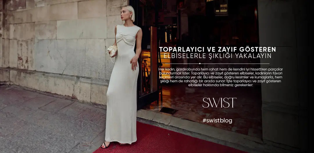 Toparlayıcı ve Zayıf Gösteren Elbiselerle Şıklığı Yakalayın