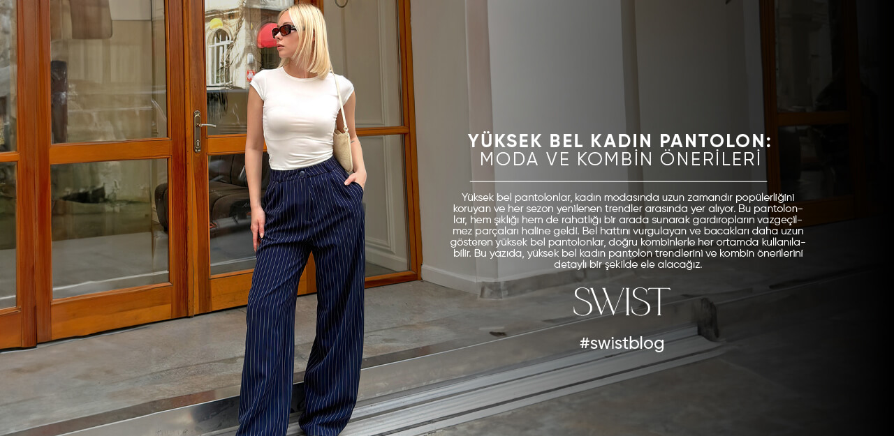 Yüksek Bel Kadın Pantolon: Moda ve Kombin Önerileri